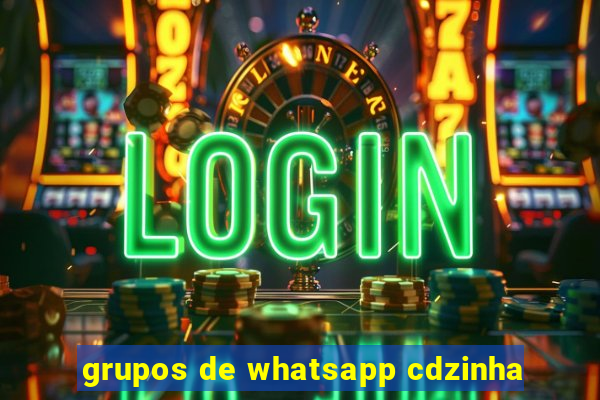grupos de whatsapp cdzinha