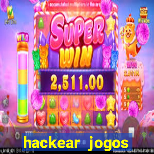 hackear jogos dinheiro infinito