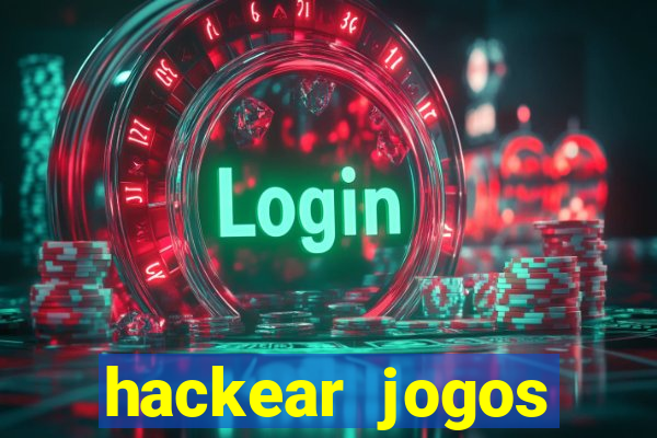 hackear jogos dinheiro infinito