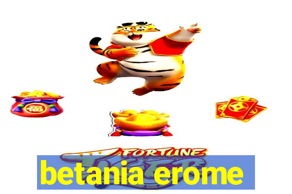 betania erome