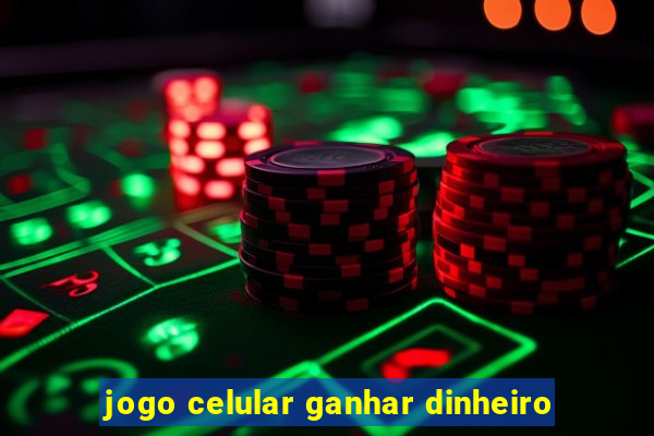 jogo celular ganhar dinheiro