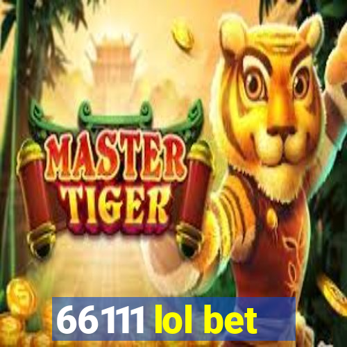 66111 lol bet