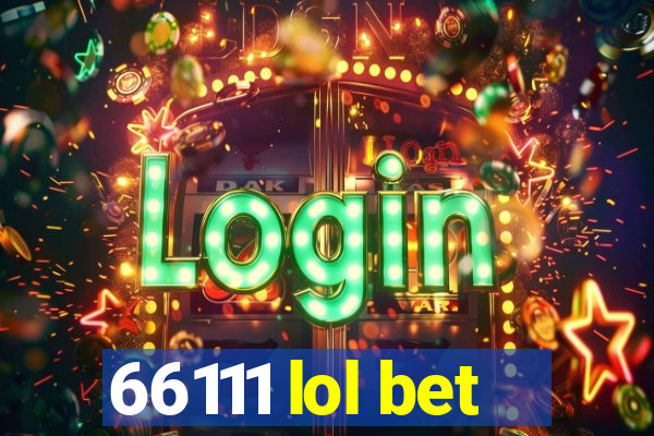 66111 lol bet