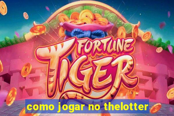 como jogar no thelotter