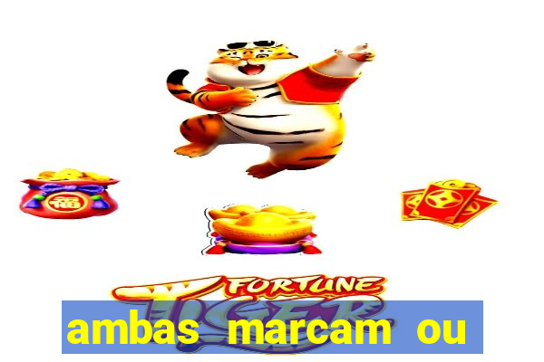 ambas marcam ou mais de 2.5 bet365