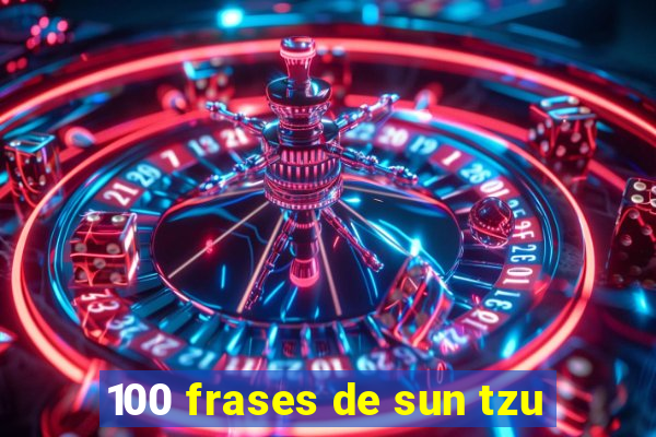100 frases de sun tzu