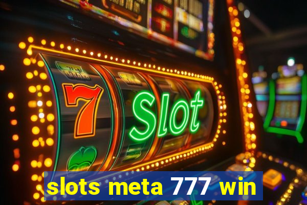 slots meta 777 win