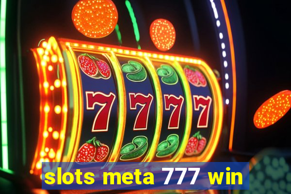 slots meta 777 win