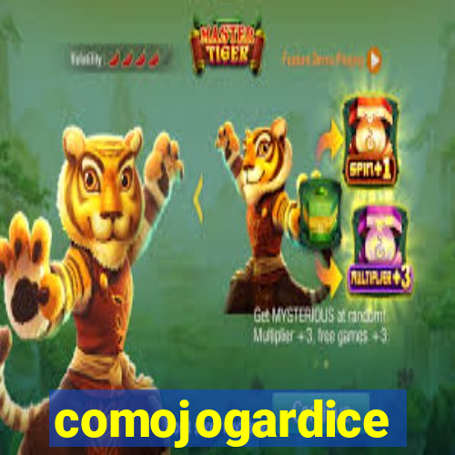 comojogardice