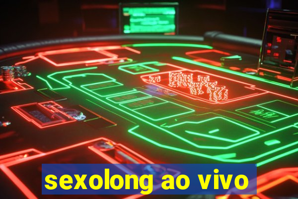 sexolong ao vivo