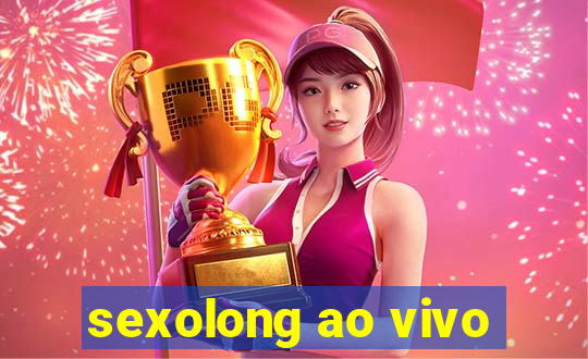 sexolong ao vivo