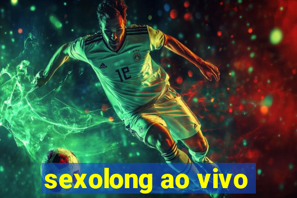 sexolong ao vivo