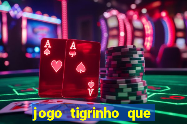 jogo tigrinho que da bonus no cadastro