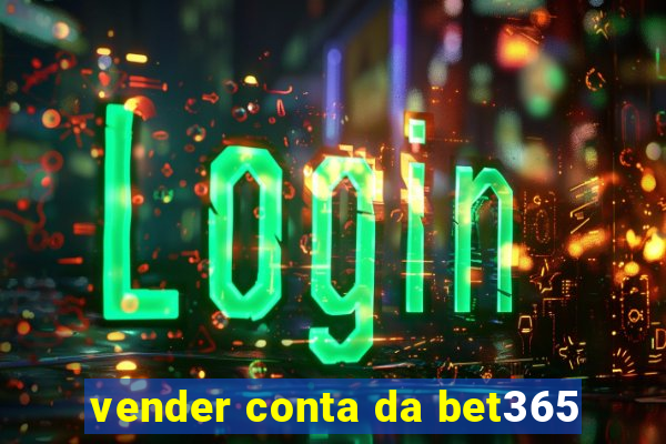 vender conta da bet365