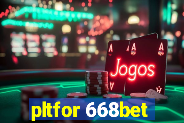 pltfor 668bet