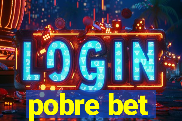 pobre bet
