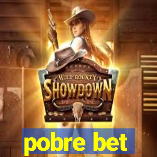 pobre bet