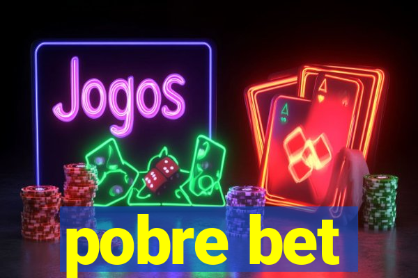 pobre bet