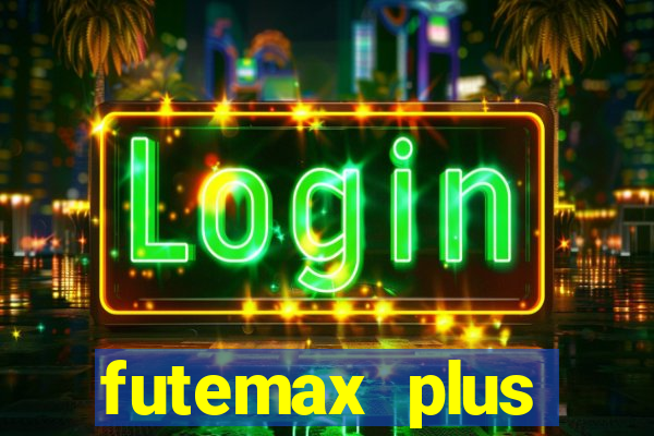 futemax plus futebol ao vivo