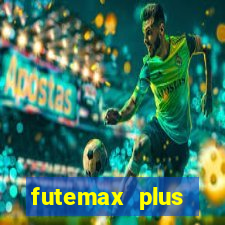 futemax plus futebol ao vivo