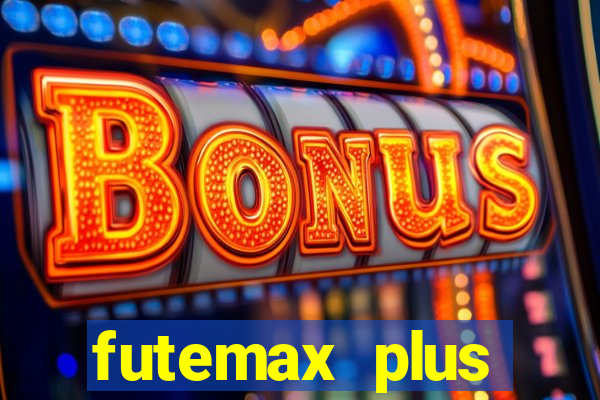 futemax plus futebol ao vivo