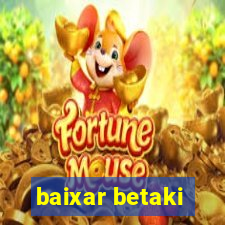baixar betaki