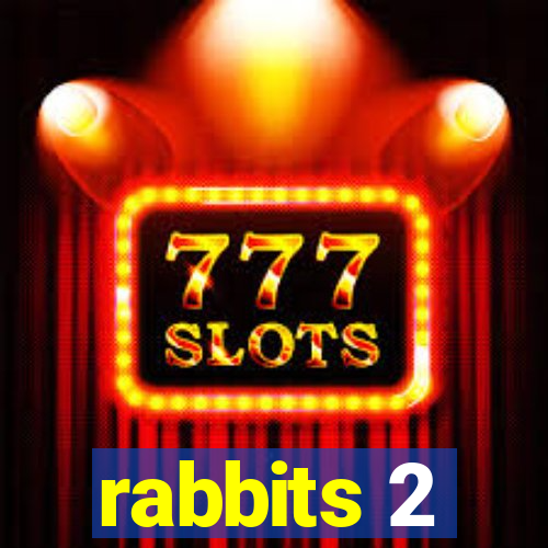 rabbits 2