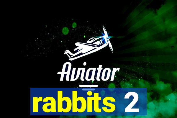 rabbits 2