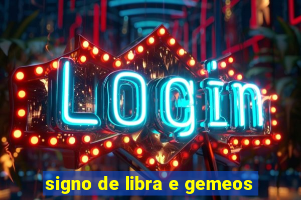 signo de libra e gemeos