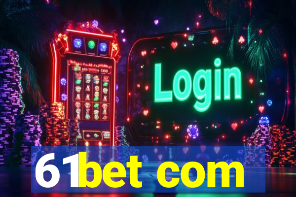 61bet com
