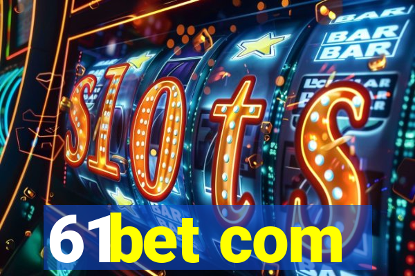 61bet com