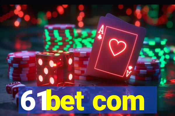 61bet com