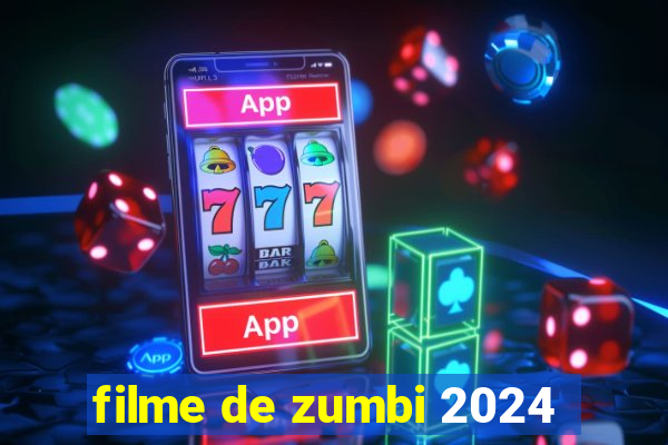 filme de zumbi 2024
