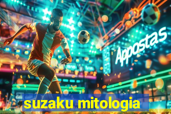 suzaku mitologia