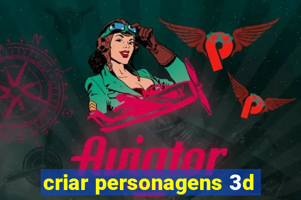 criar personagens 3d