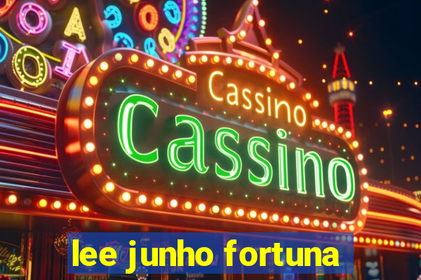 lee junho fortuna