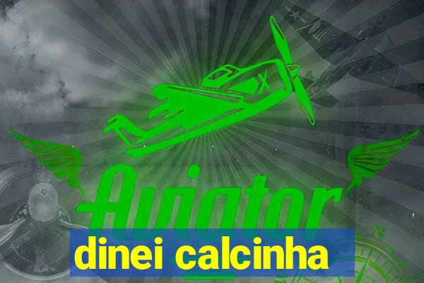 dinei calcinha