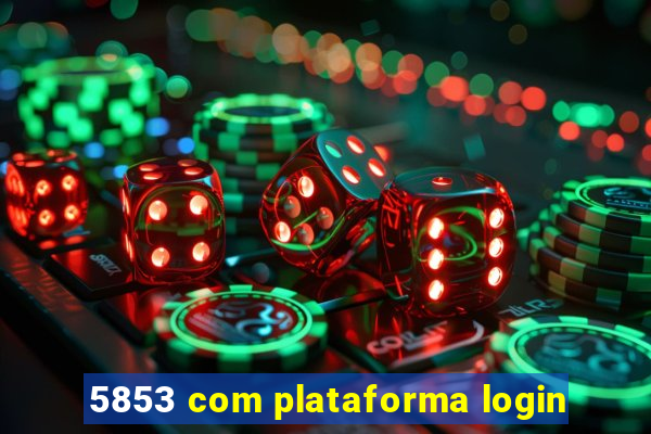5853 com plataforma login
