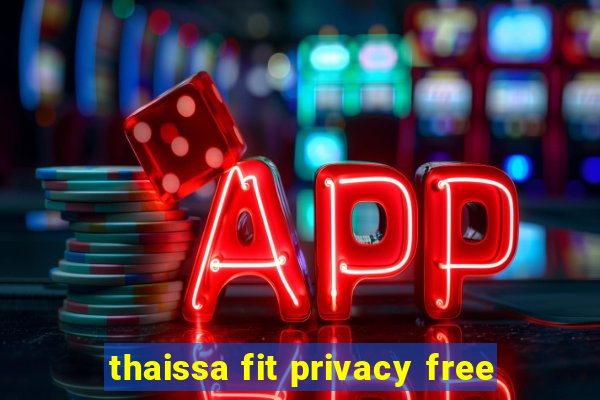 thaissa fit privacy free