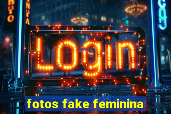 fotos fake feminina