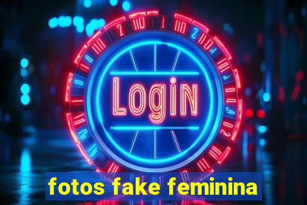 fotos fake feminina