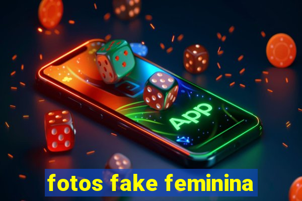 fotos fake feminina
