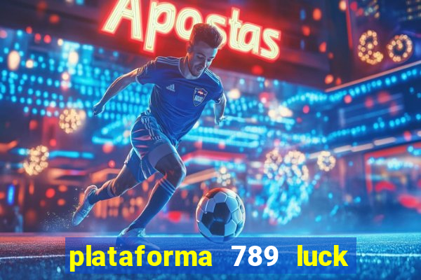 plataforma 789 luck é confiável
