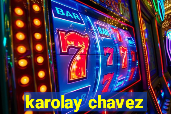 karolay chavez