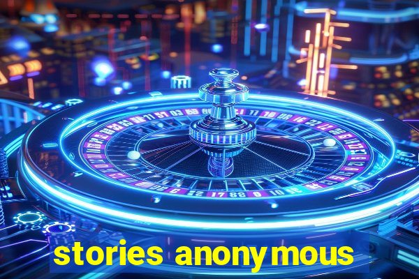 stories anonymous