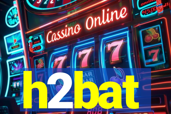 h2bat