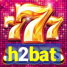 h2bat