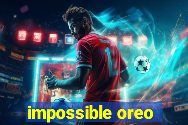 impossible oreo