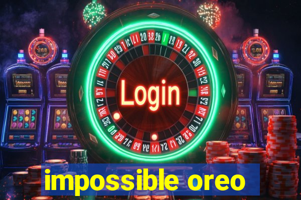 impossible oreo