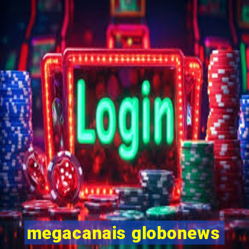 megacanais globonews